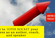 How to super rocket your success, as an author, coach, and speaker