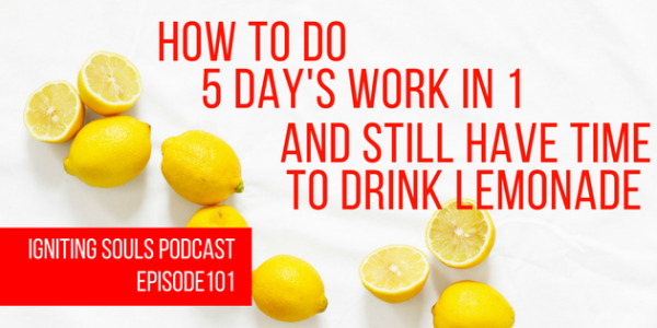How to do 5 day's work in 1 and still have time to drink lemonade