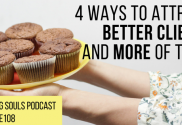 4 Ways to Attract Better Clients and More of Them